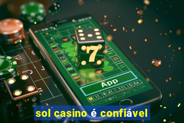 sol casino é confiável