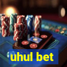 uhul bet