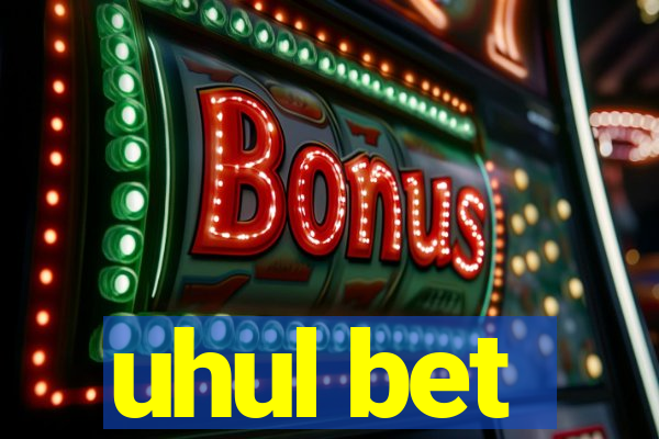 uhul bet