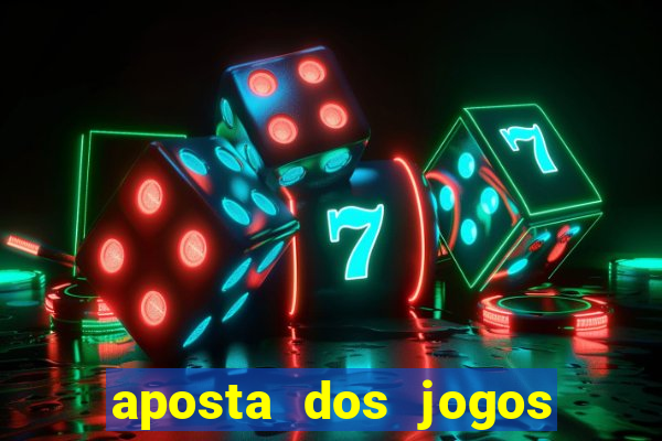 aposta dos jogos de hoje