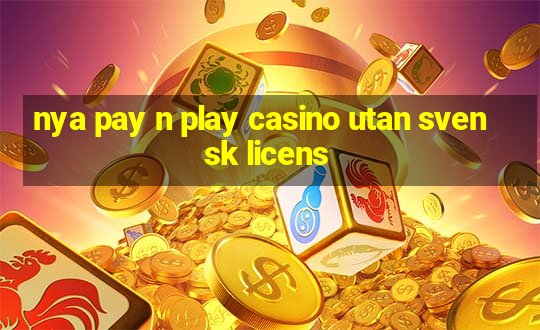 nya pay n play casino utan svensk licens