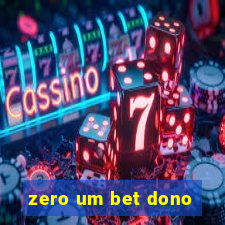 zero um bet dono