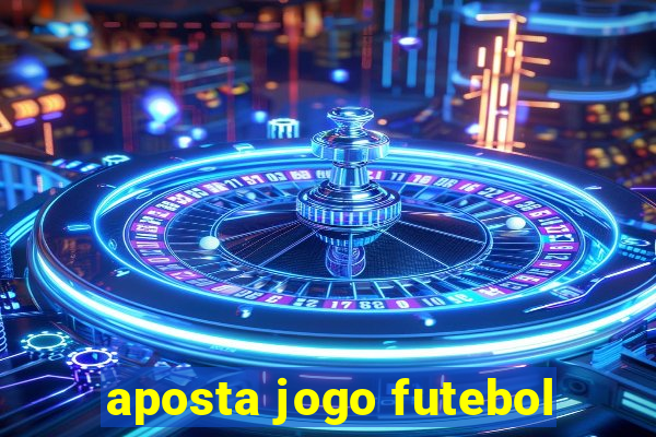 aposta jogo futebol