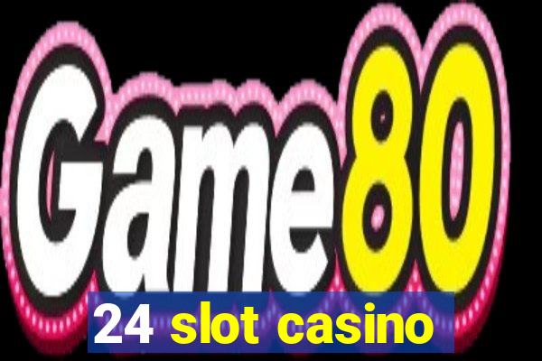 24 slot casino