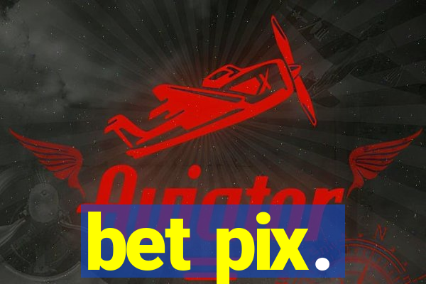 bet pix.