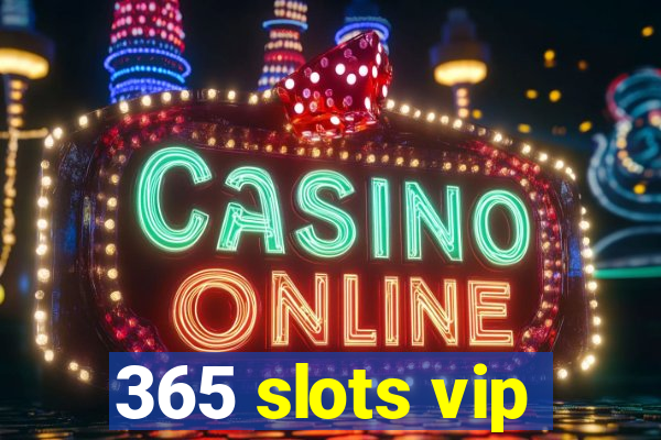 365 slots vip