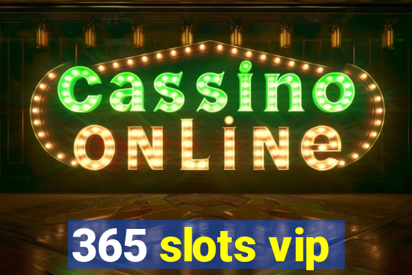 365 slots vip