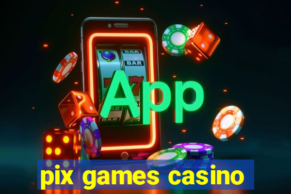 pix games casino