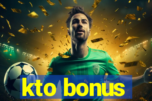 kto bonus