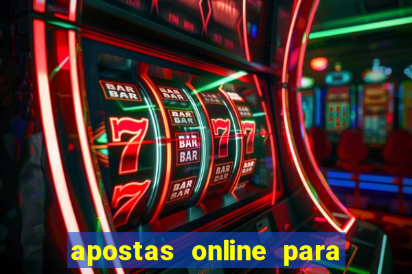 apostas online para ganhar dinheiro