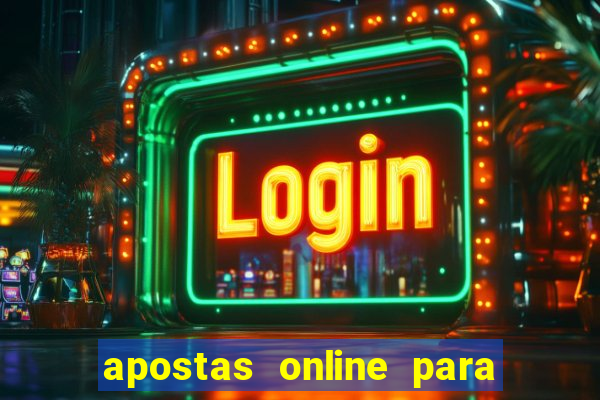 apostas online para ganhar dinheiro