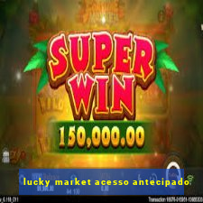 lucky market acesso antecipado