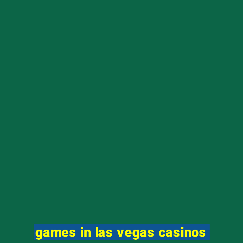 games in las vegas casinos