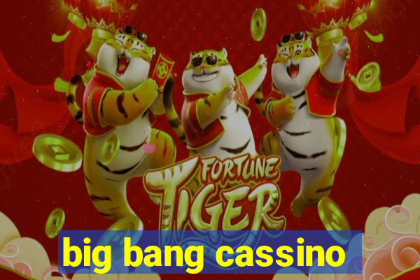 big bang cassino