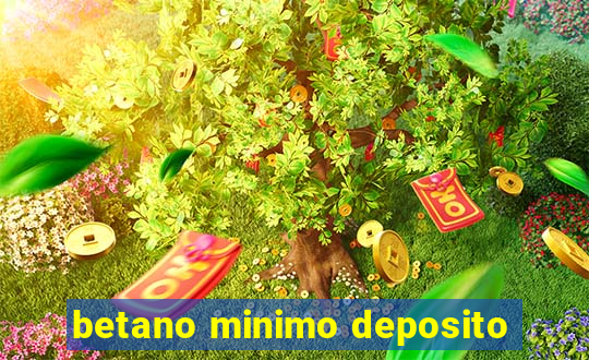 betano minimo deposito