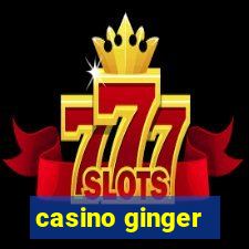 casino ginger