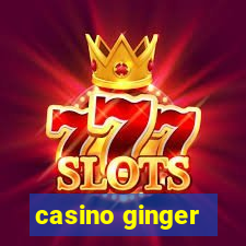 casino ginger