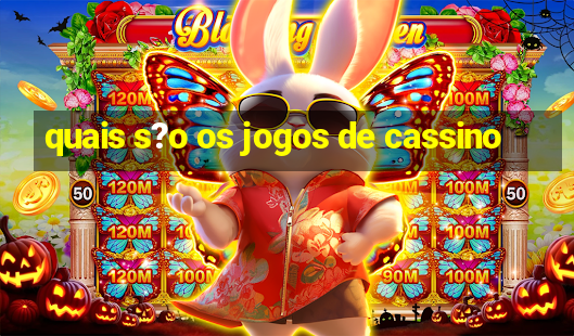 quais s?o os jogos de cassino