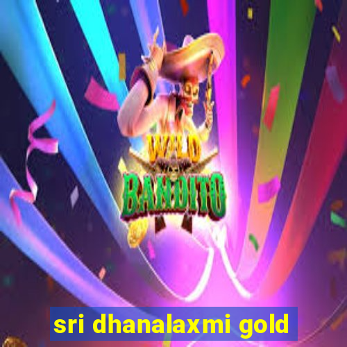 sri dhanalaxmi gold