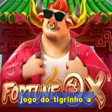 jogo do tigrinho a partir de r$ 1