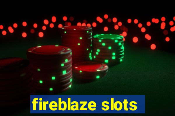 fireblaze slots