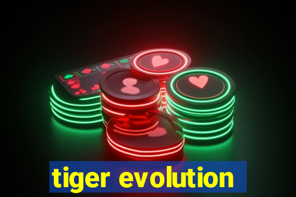 tiger evolution