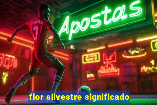 flor silvestre significado