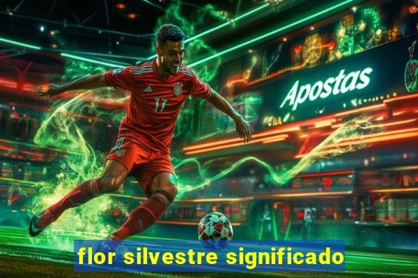 flor silvestre significado