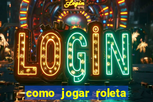 como jogar roleta no esporte da sorte