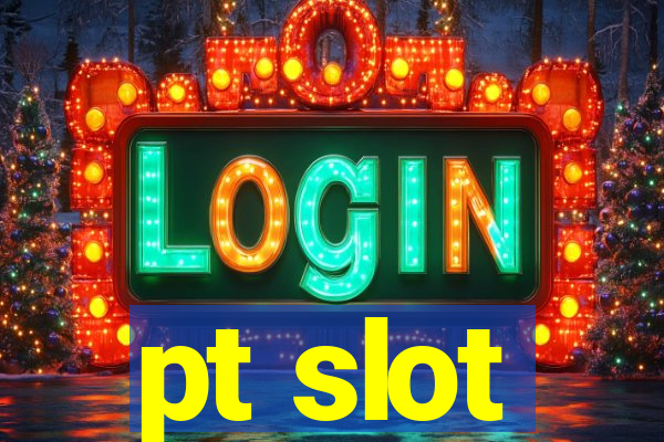 pt slot