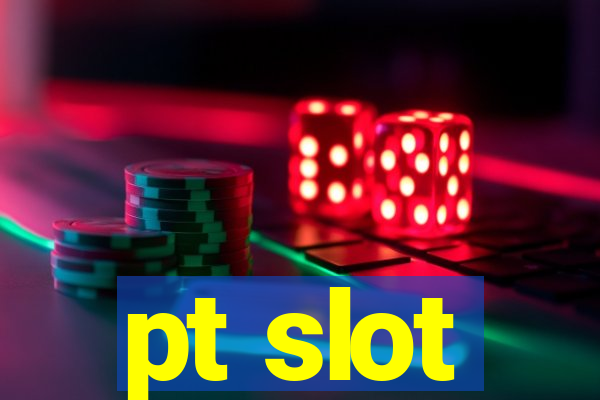 pt slot