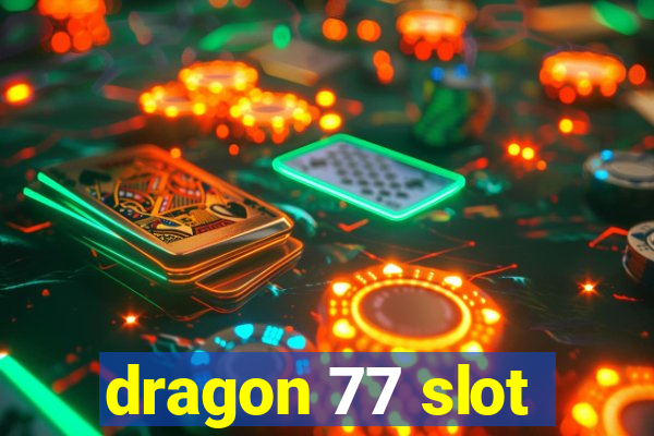 dragon 77 slot