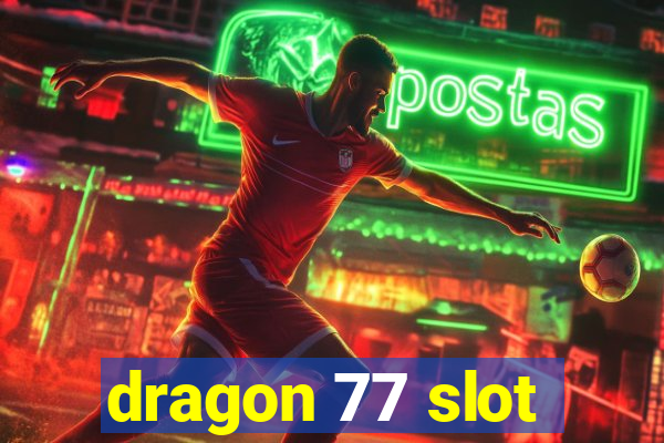 dragon 77 slot