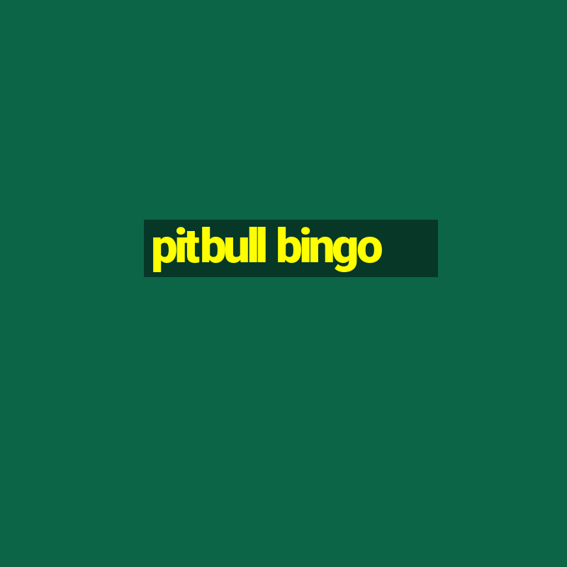 pitbull bingo