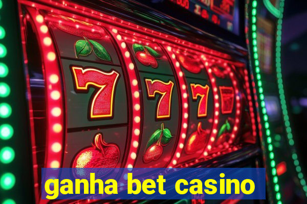 ganha bet casino