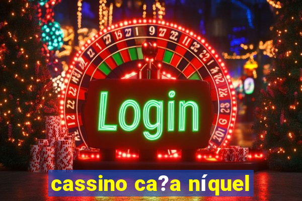 cassino ca?a níquel