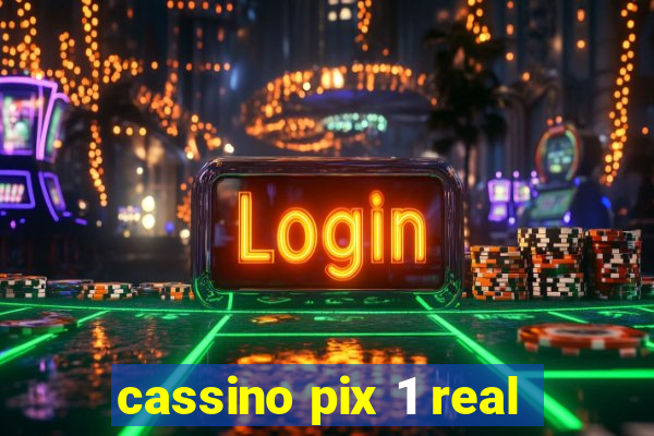 cassino pix 1 real