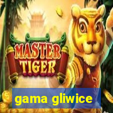 gama gliwice