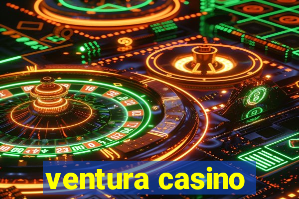 ventura casino