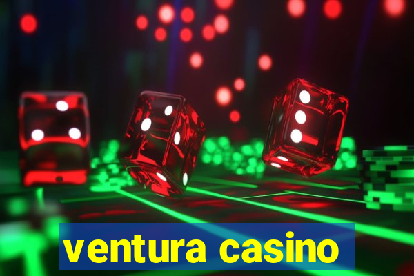 ventura casino