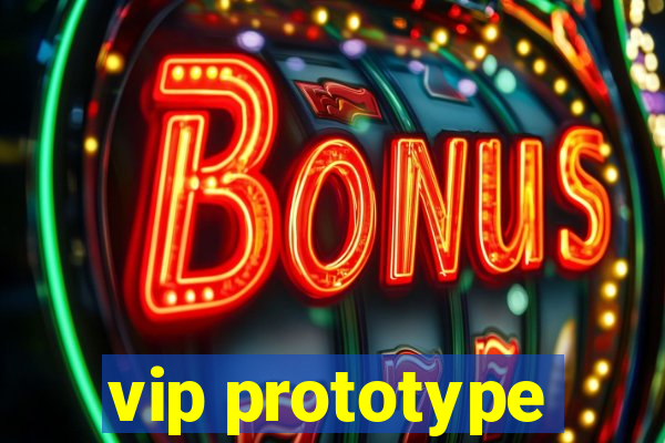 vip prototype