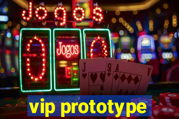 vip prototype