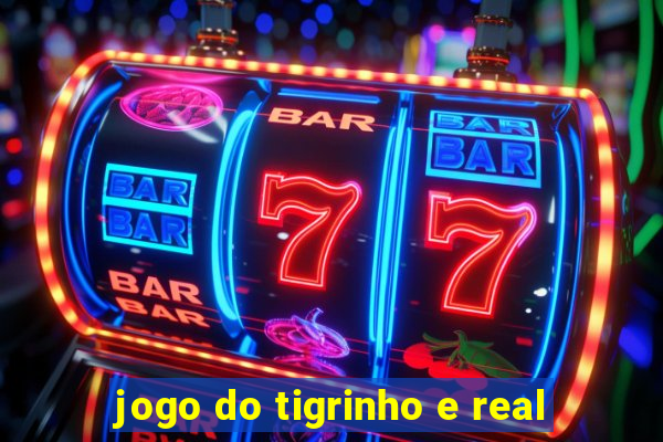 jogo do tigrinho e real