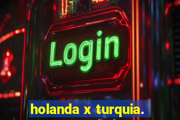 holanda x turquia.