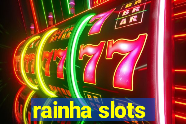 rainha slots