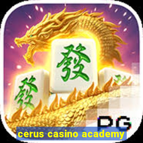 cerus casino academy