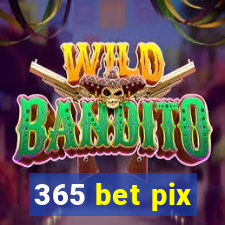 365 bet pix