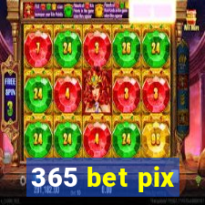 365 bet pix