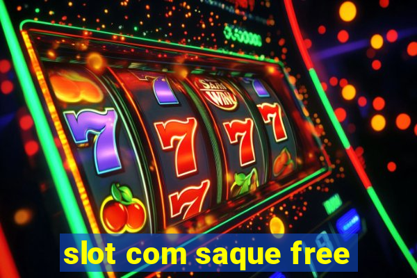 slot com saque free