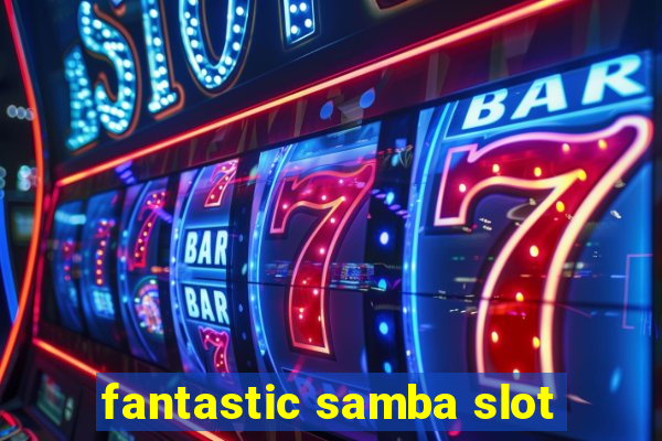 fantastic samba slot